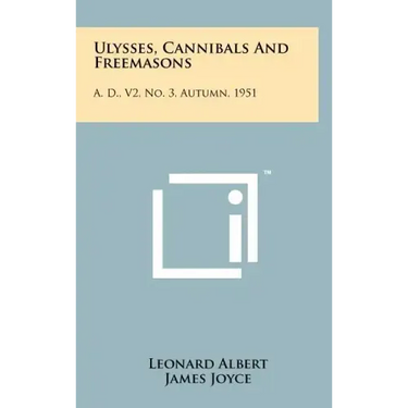 Ulysses, Cannibals And Freemasons: A. D., V2, No. 3, Autumn, 1951
