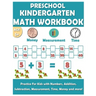 Preschool Kindergarten Math Workbook: Fun and essential math skills like Counting, Addition, Subtraction, Comparison, Measurement, Time, Money, and Mo