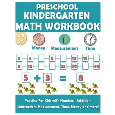 Preschool Kindergarten Math Workbook: Fun and essential math skills like Counting, Addition, Subtraction, Comparison, Measurement, Time, Money, and Mo