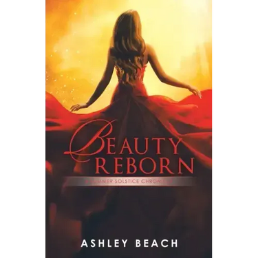 Beauty Reborn: A Summer Solstice Chronicle Book 3 of the Solstice Chronicles