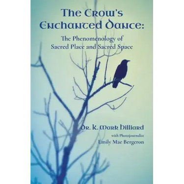 The Crow's Enchanted Dance: The Phenomenology of Sacred Place and Sacred Space