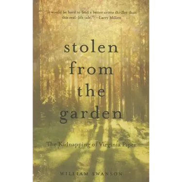 Stolen from the Garden: The Kidnapping of Virginia Piper
