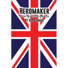 Heromaker: A British Story Written by an American
