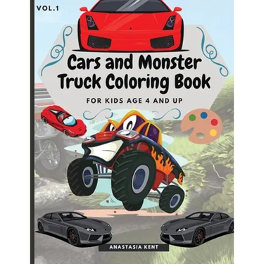 Cars and Monster Truck Coloring Book For kids age 4 and Up: Fun Coloring Book with Amazing Cars and Monster Trucks