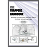 The Trappers Handbook: Mastering the Art of Ethical Trapping, Modern Hunting, Bushcraft Skills, Skinning, Tanning, and Drying Strategies.
