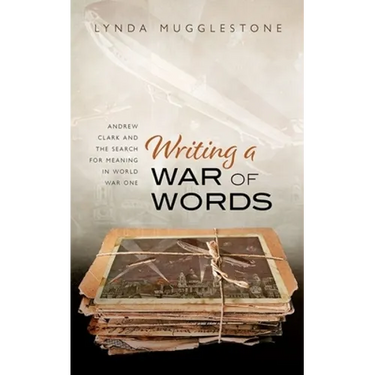 Writing a War of Words: Andrew Clark and the Search for Meaning in World War One