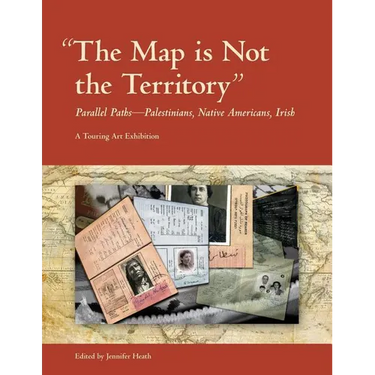 The Map is Not the Territory: Parallel Paths-Palestinians, Native Americans, Irish