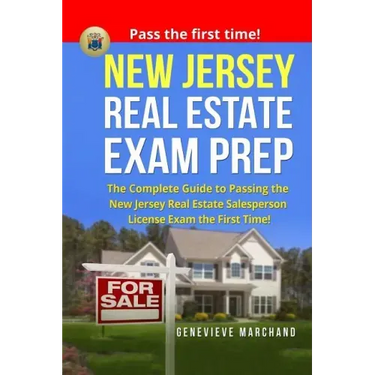 New Jersey Real Estate Exam Prep: The Complete Guide to Passing the New Jersey Real Estate Salesperson License Exam the First Time!