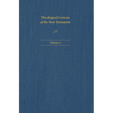 Theological Lexicon of the New Testament: Volume 3
