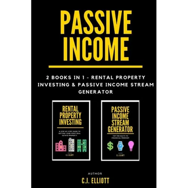 Passive Income: 2 books in 1 - Rental Property Investing & Passive Income Generator