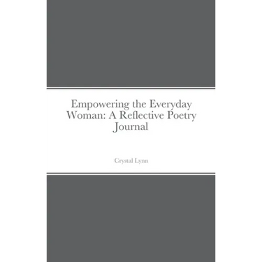 Empowering the Everyday Woman: A Reflective Poetry Journal