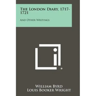 The London Diary, 1717-1721: And Other Writings