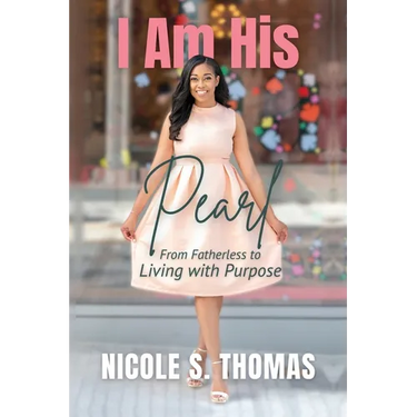 I Am His Pearl: From Fatherless to Living with Purpose