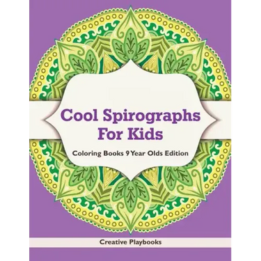 Cool Spirographs For Kids - Coloring Books 9 Year Olds Edition