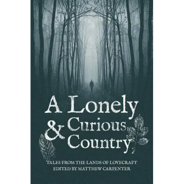 A Lonely and Curious Country: Tales from the Lands of Lovecraft