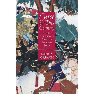 Curse on This Country: The Rebellious Army of Imperial Japan