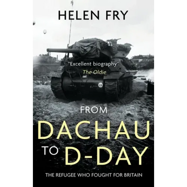 From Dachau to D-Day: The Refugee Who Fought for Britain