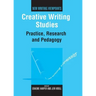 Creative Writing Studies: Practice, Research and Pedagogy