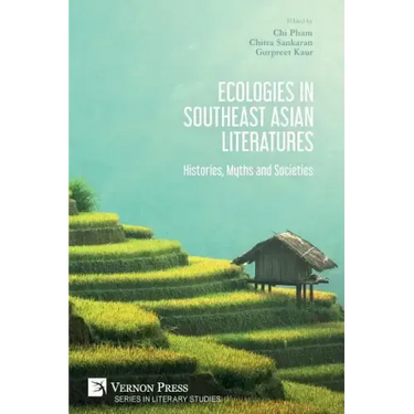 Ecologies in Southeast Asian Literatures: Histories, Myths and Societies