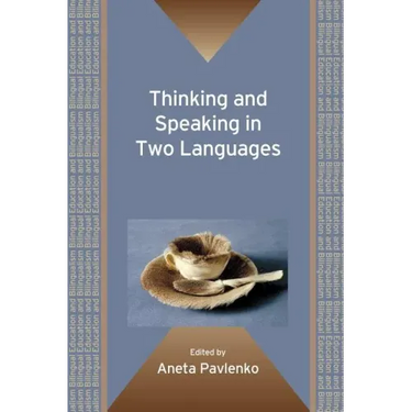 Thinking and Speaking in Two Languages. Edited by Aneta Pavlenko