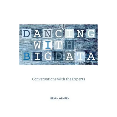 Dancing with Big Data: Conversations with the Experts