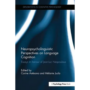 Neuropsycholinguistic Perspectives on Language Cognition: Essays in honour of Jean-Luc Nespoulous