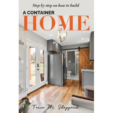 Step By Step On How To Build A Container Home: A Shipping Container Home Guide