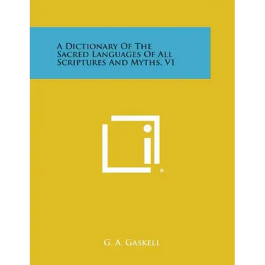 A Dictionary of the Sacred Languages of All Scriptures and Myths, V1