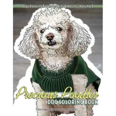 Precious Poodles Dog Coloring Book - Dogs Coloring Pages For Kids & Adults