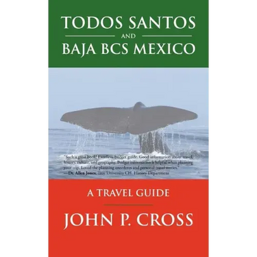 Todos Santos and Baja BCS Mexico: A Travel Guide