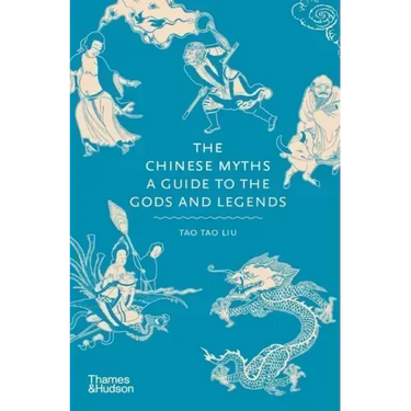 The Chinese Myths: A Guide to the Gods and Legends
