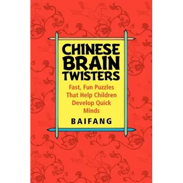 Chinese Brain Twisters: Fast, Fun Puzzles That Help Children Develop Quick Minds