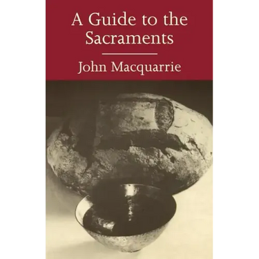 A Guide to the Sacraments