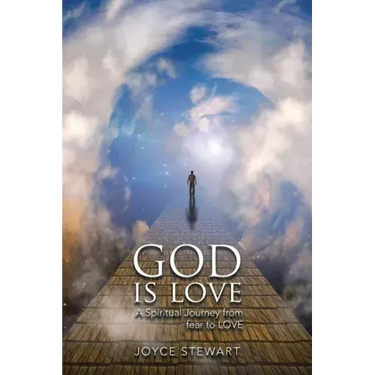 God Is Love: A Spiritual Journey from Fear to Love