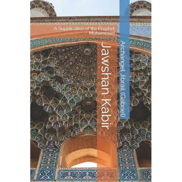Jawshan Kabir: A Supplication of the Prophet Muhammad