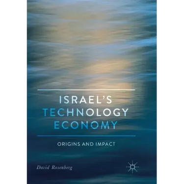 Israel's Technology Economy: Origins and Impact