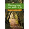 Overcoming Sex Addiction: A Self-Help Guide