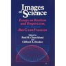 Images of Science: Essays on Realism and Empiricism, with a Reply from Bas C. Van Fraassen