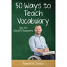 Fifty Ways to Teach Vocabulary: Tips for ESL/EFL Teachers