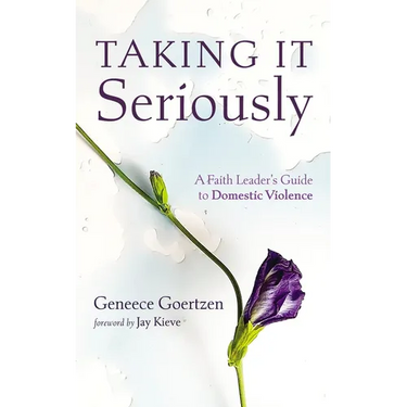 Taking It Seriously: A Faith Leader's Guide to Domestic Violence