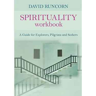 Spirituality Workbook: A Guide for Explorers, Pilgrims and Seekers