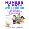 Number and Math Workbook; Addition, Subtraction and Tracing: Basic Math for Age 4-7