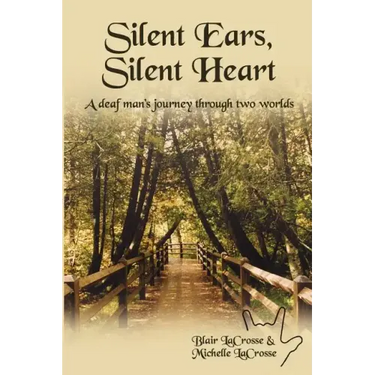 Silent Ears, Silent Heart: A deaf man's journey through two worlds
