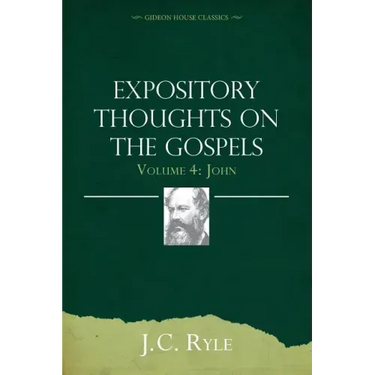 Expository Thoughts on the Gospels Volume 4: John