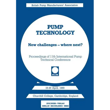 Pump Technology: New Challenges -- Where Next? Churchill College, Cambridge, England 18-20 April, 1989