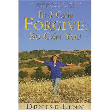 If I Can Forgive, So Can You: My Autobiography of How I Overcame My Past and Healed My Life (Revised)
