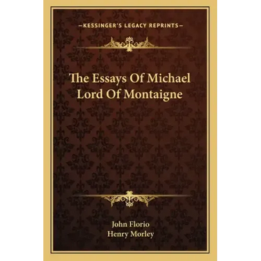 The Essays of Michael Lord of Montaigne