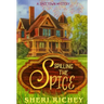 Spilling the Spice: A Spicetown Mystery