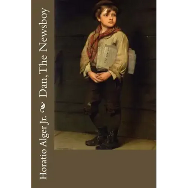 Dan, The Newsboy Horatio Alger Jr.