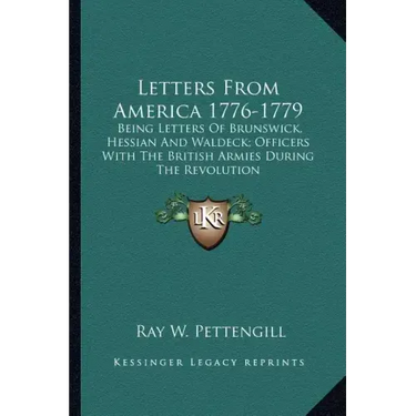 Letters from America 1776-1779: Being Letters of Brunswick, Hessian and Waldeck; Officers with the British Armies During the Revolution
